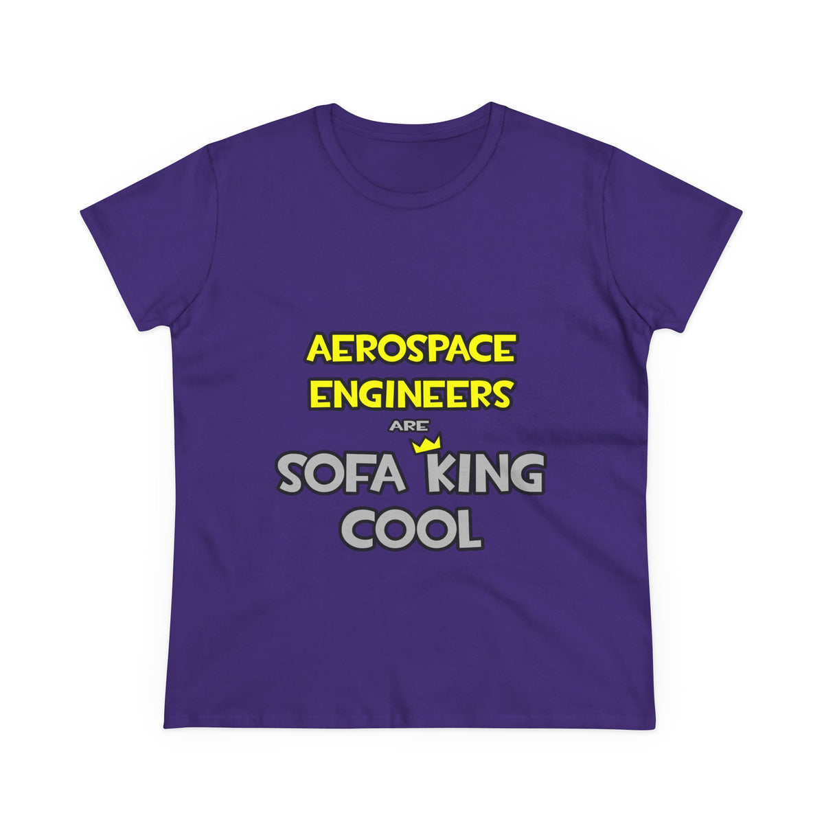 Aerospace Engineers Are Sofa King Cool - Women's Midweight Cotton Tee