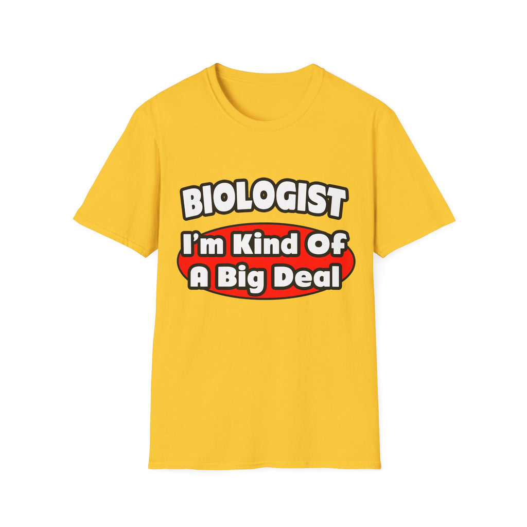 Biologist...Big Deal - Unisex Softstyle T-Shirt