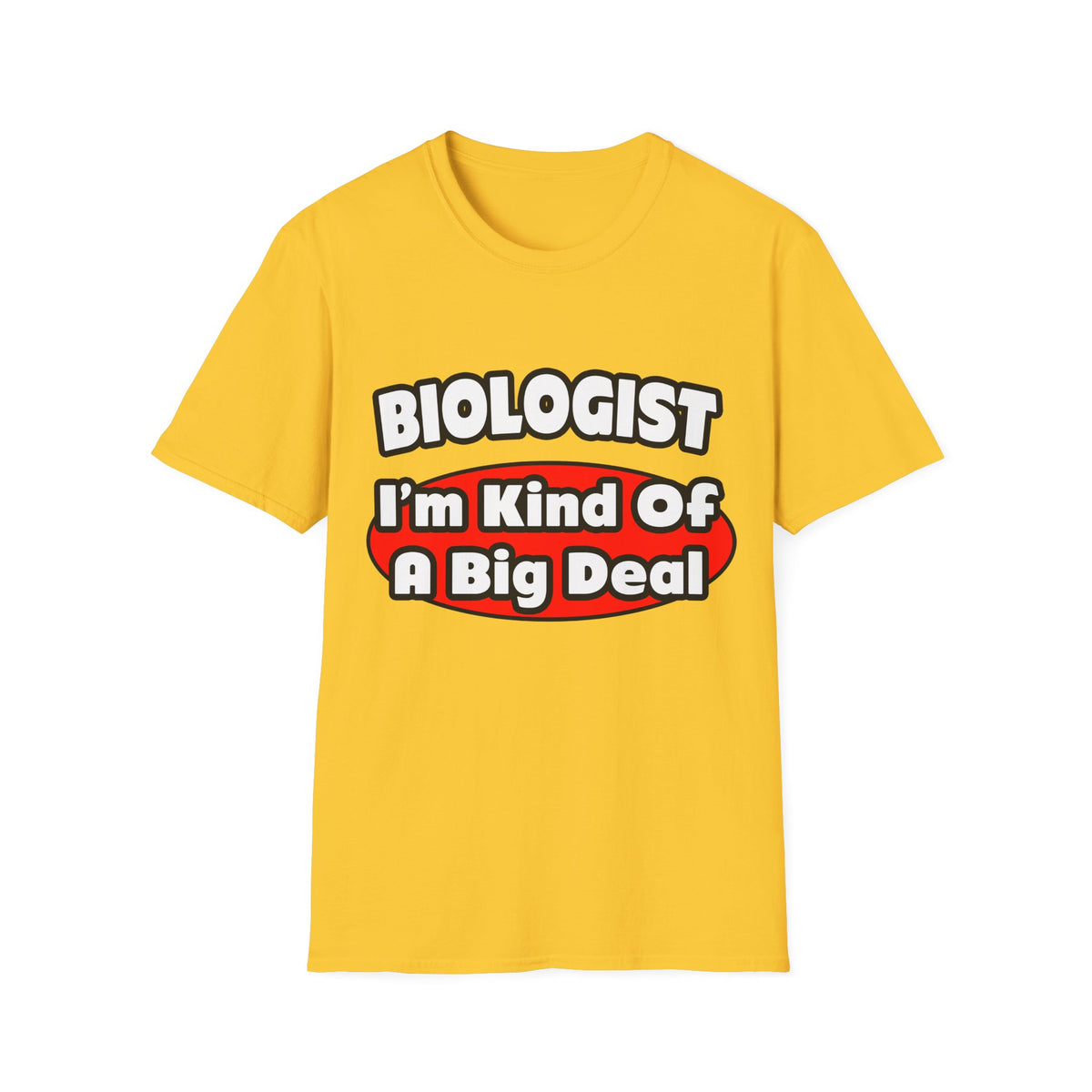 Biologist...Big Deal - Unisex Softstyle T-Shirt