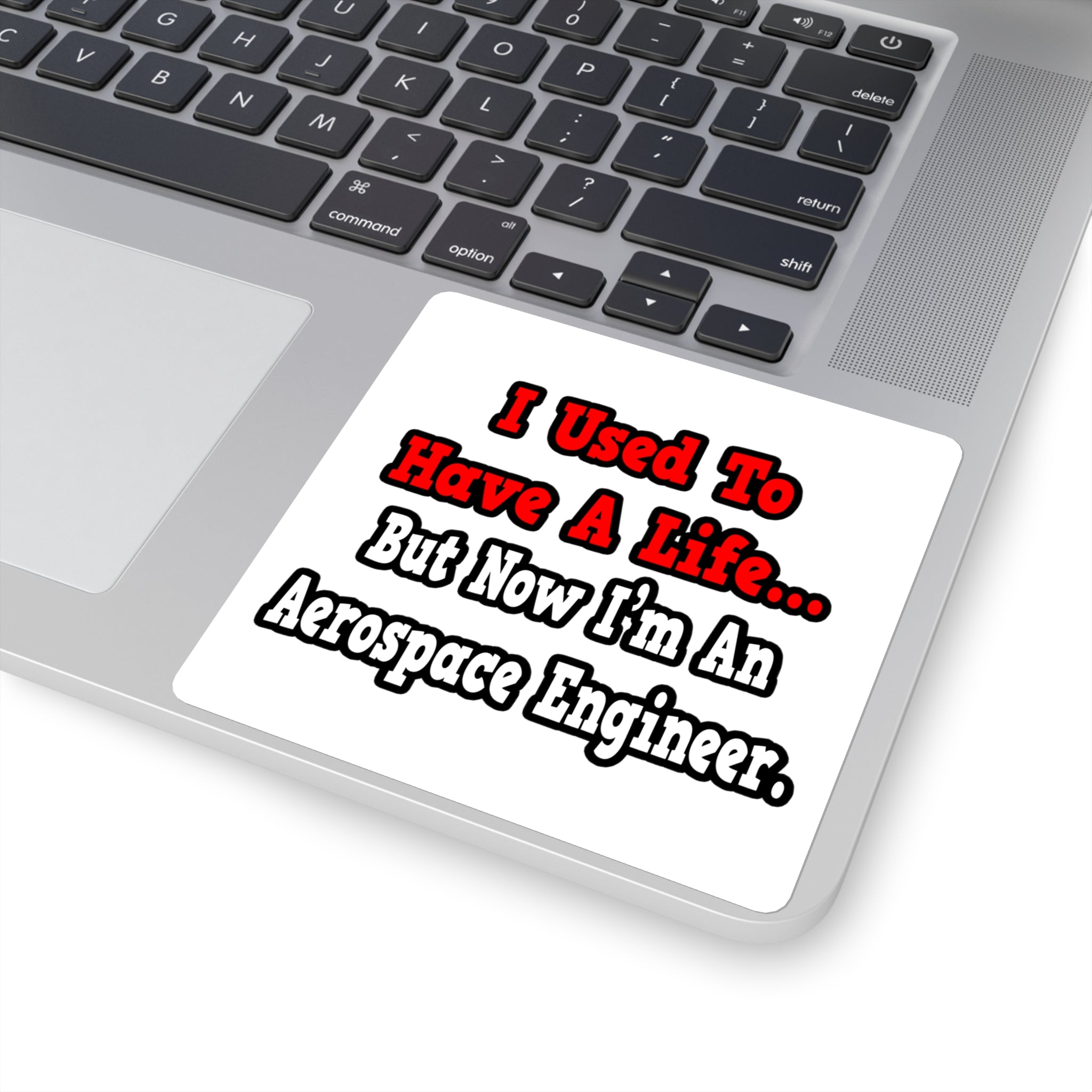 I Used to Have a Life...Aerospace Engineer - Square Stickers