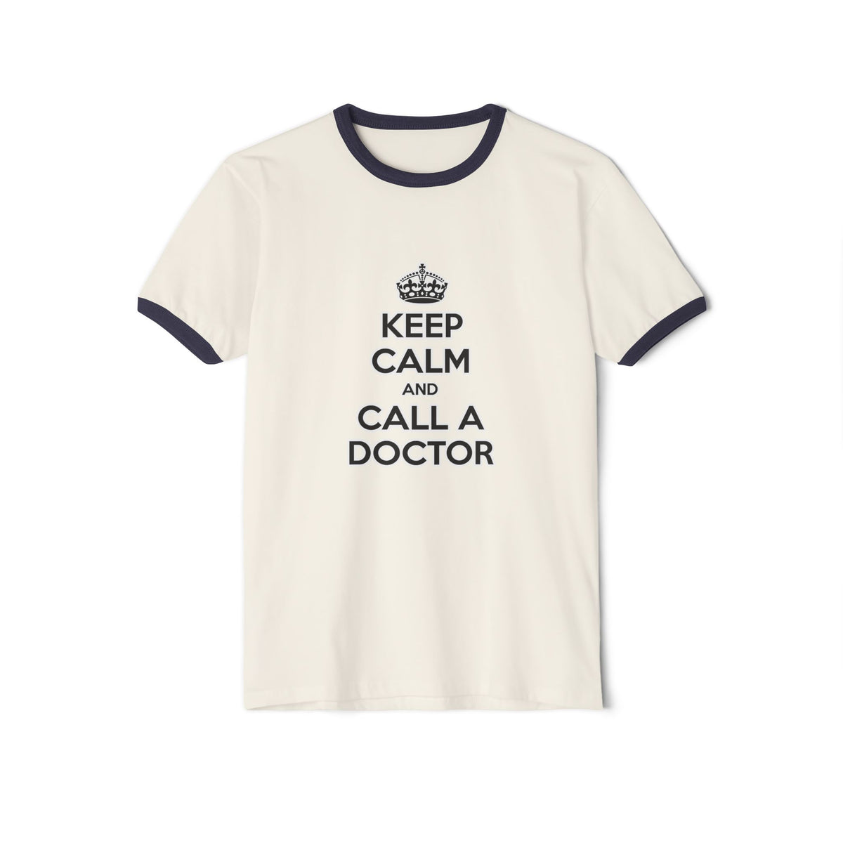 Keep Calm and Call a Doctor - Unisex Cotton Ringer T-Shirt
