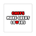 Chefs Make Great Lovers - Square Stickers