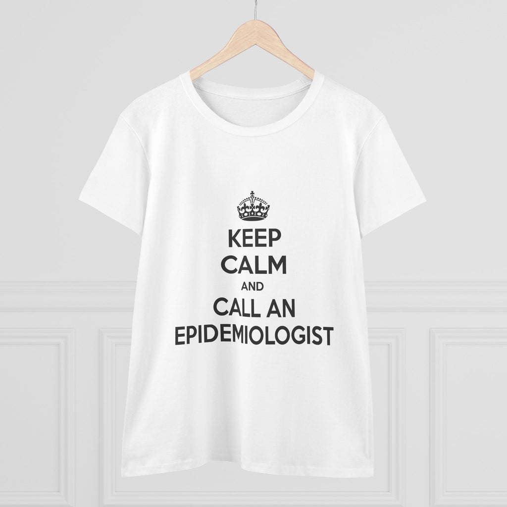 Keep Calm and Call an Epidemiologist - Women's Midweight Cotton Tee
