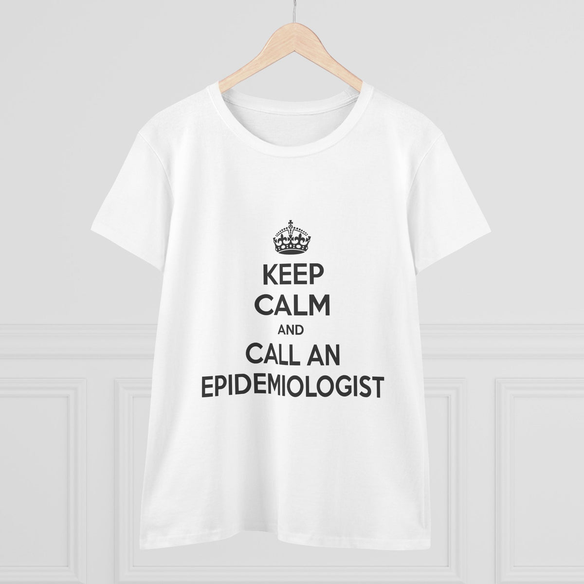 Keep Calm and Call an Epidemiologist - Women's Midweight Cotton Tee