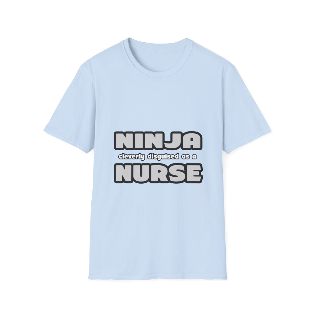 Ninja Cleverly Disguised As A Nurse - Unisex Softstyle T-Shirt