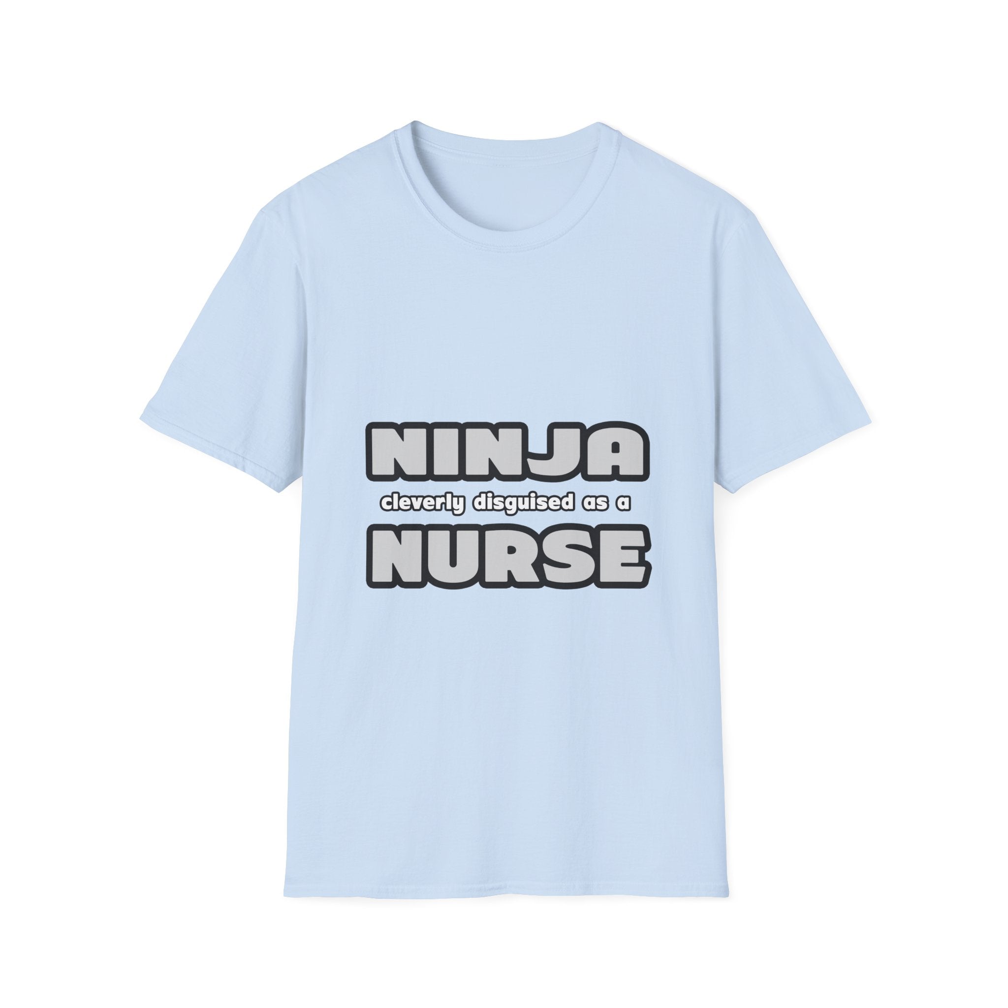 Ninja Cleverly Disguised As A Nurse - Unisex Softstyle T-Shirt