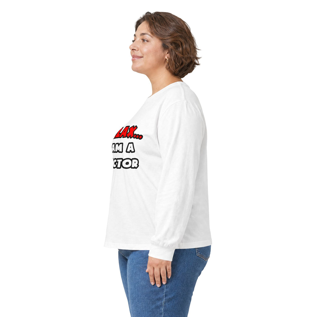Relax ... I Am A Doctor - Unisex Ultra Cotton Long Sleeve Tee