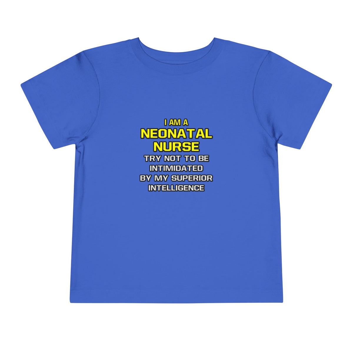 Neonatal Nurse...Superior Intelligence - Toddler Short Sleeve Tee