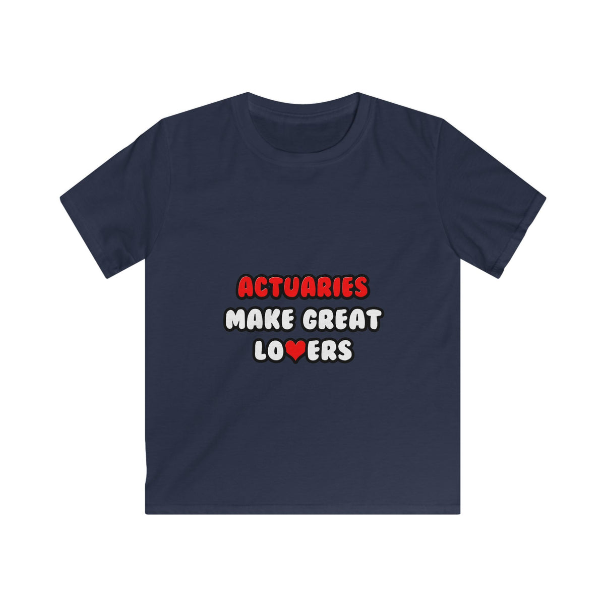 Actuaries Make Great Lovers   Copy - Kids Softstyle Tee