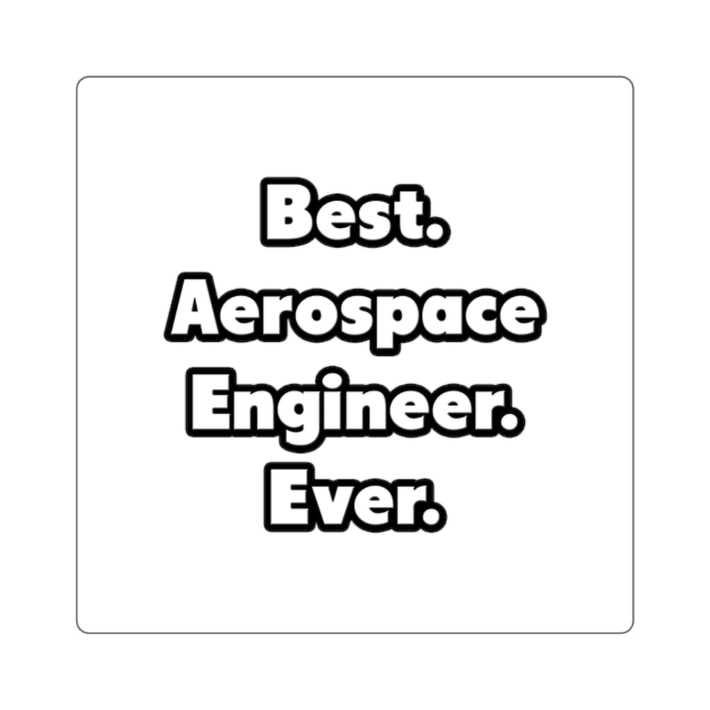 Best. Aerospace Engineer. Ever - Square Stickers