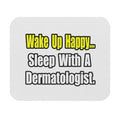 Sleep With a Dermatologist - Mouse Pad (Rectangle)