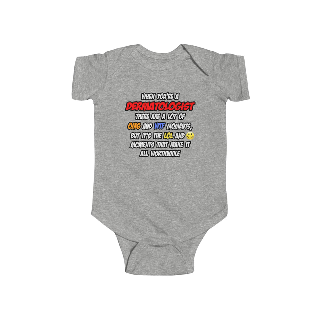 Dermatologist .. OMG WTF LOL - Infant Fine Jersey Bodysuit