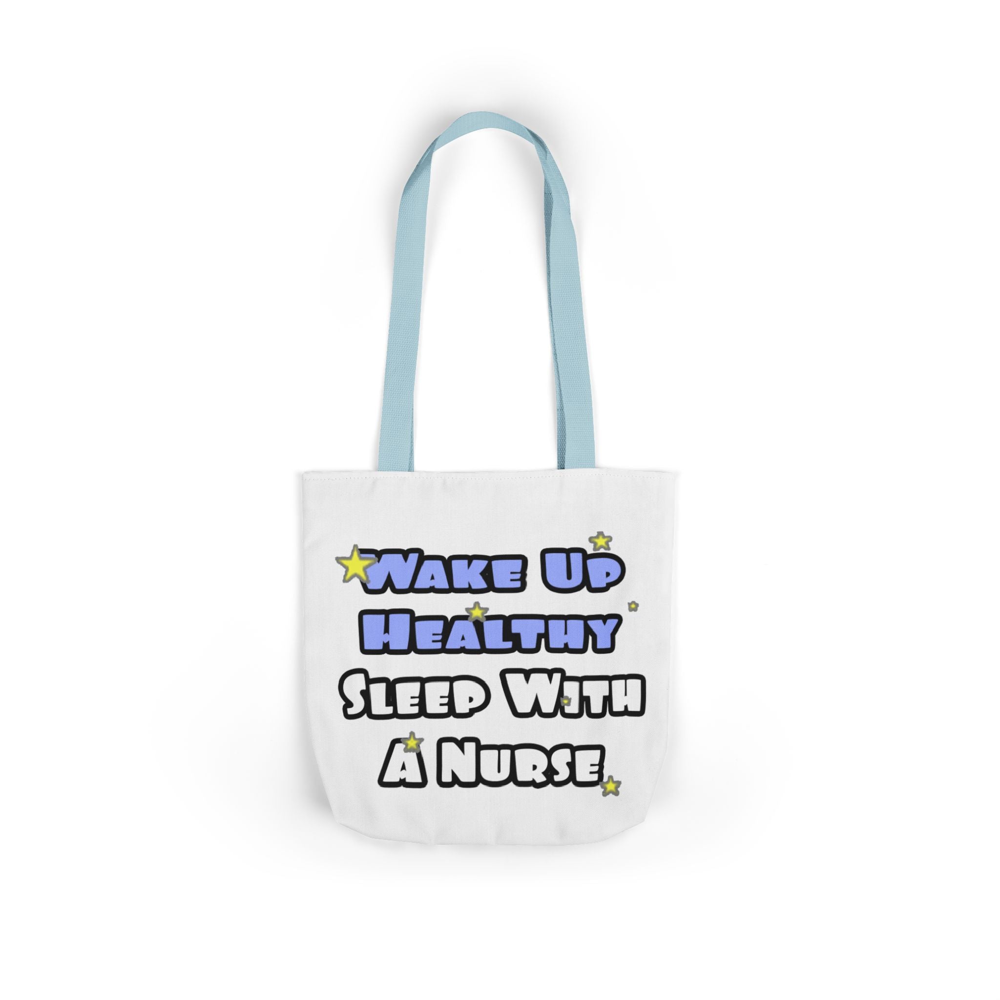 Wake Up Healthy...Sleep With a Nurse - Canvas Tote Bag, 5-Color Straps