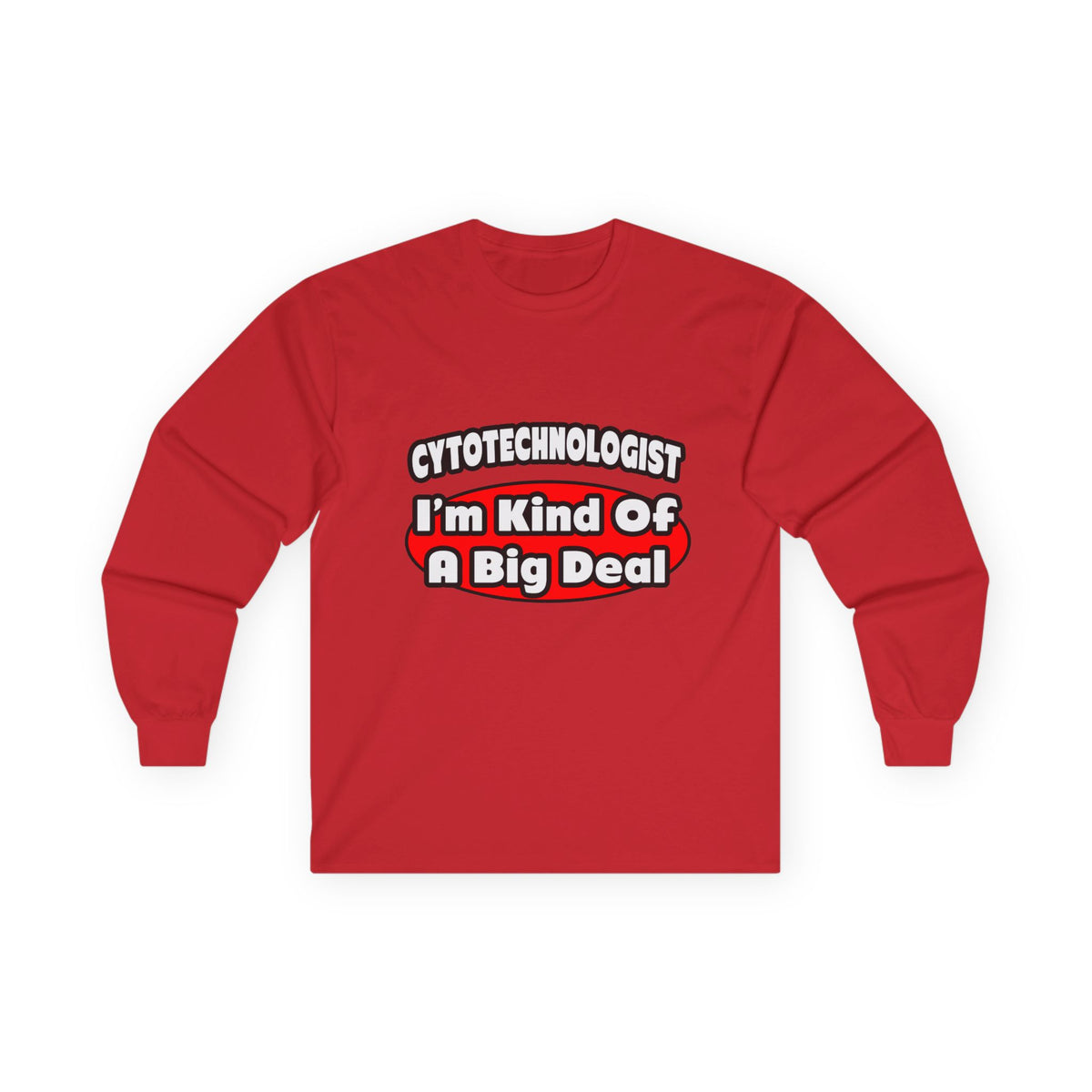 Cytotechnologist ... Big Deal - Unisex Ultra Cotton Long Sleeve Tee