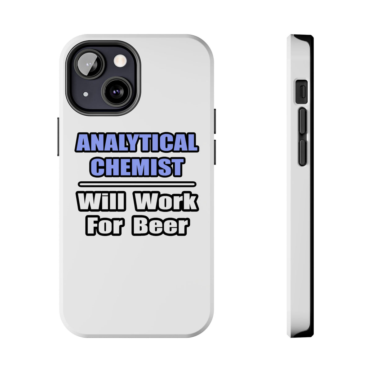 Analytical Chemist...Will Work For Beer - Tough Phone Cases