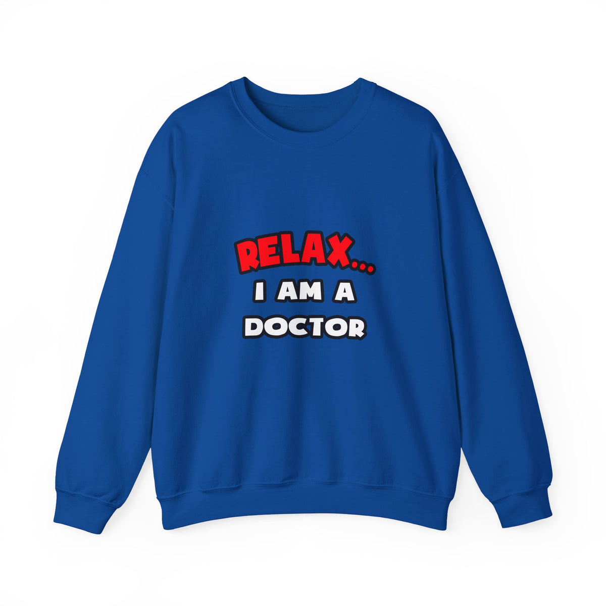 Relax ... I Am A Doctor - Unisex Heavy Blend™ Crewneck Sweatshirt