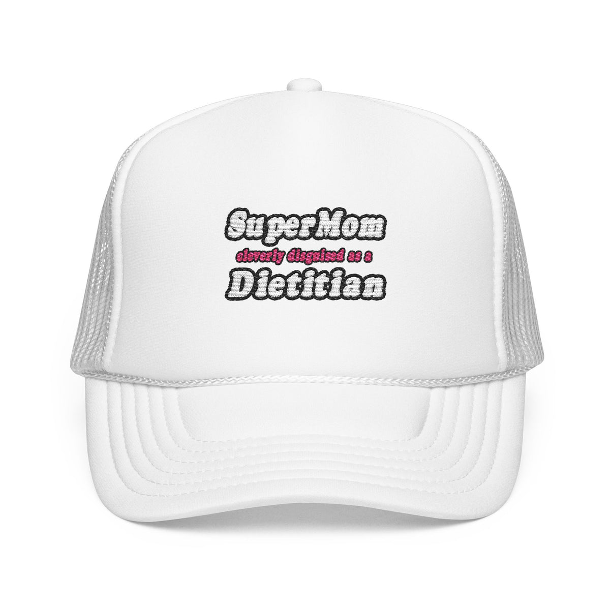 Super Mom...Dietitian - Foam Trucker Hat
