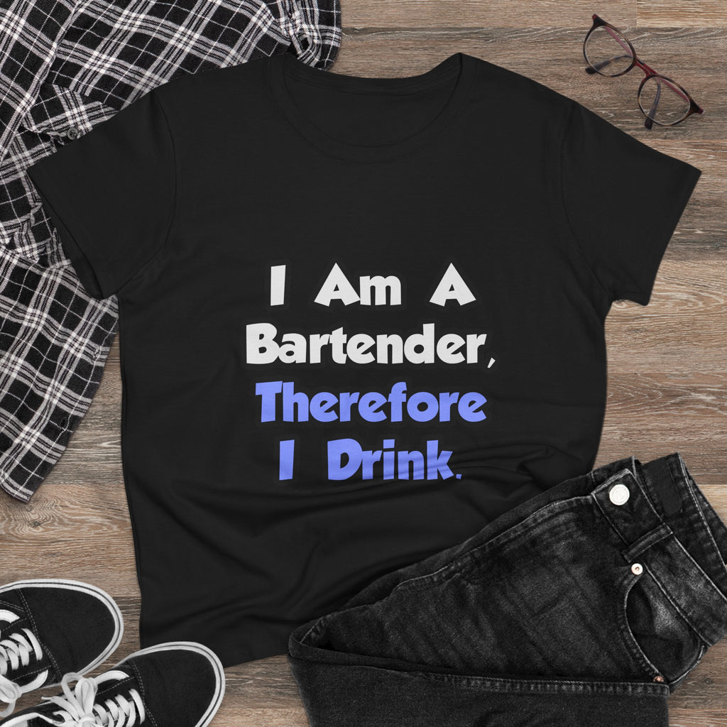 I Am A Bartender, Therefore I Drink - Women's Midweight Cotton Tee