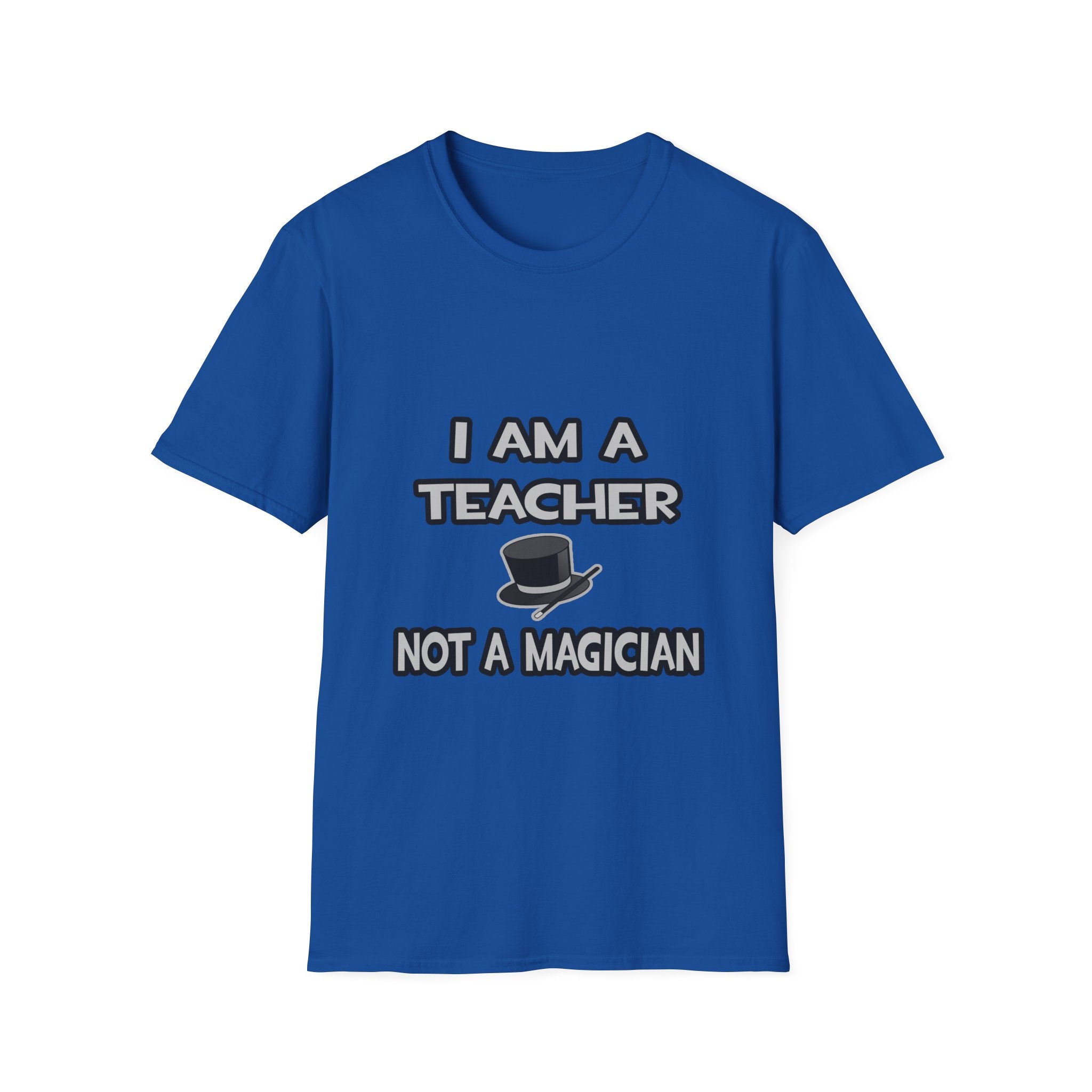 I Am A Teacher ... Not A Magician - Unisex Softstyle T-Shirt