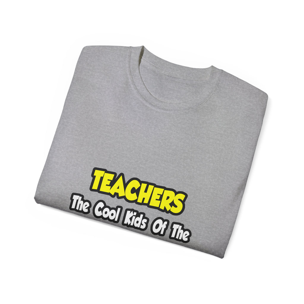 Teachers...Cool Kids of Education World - Unisex Ultra Cotton Tee