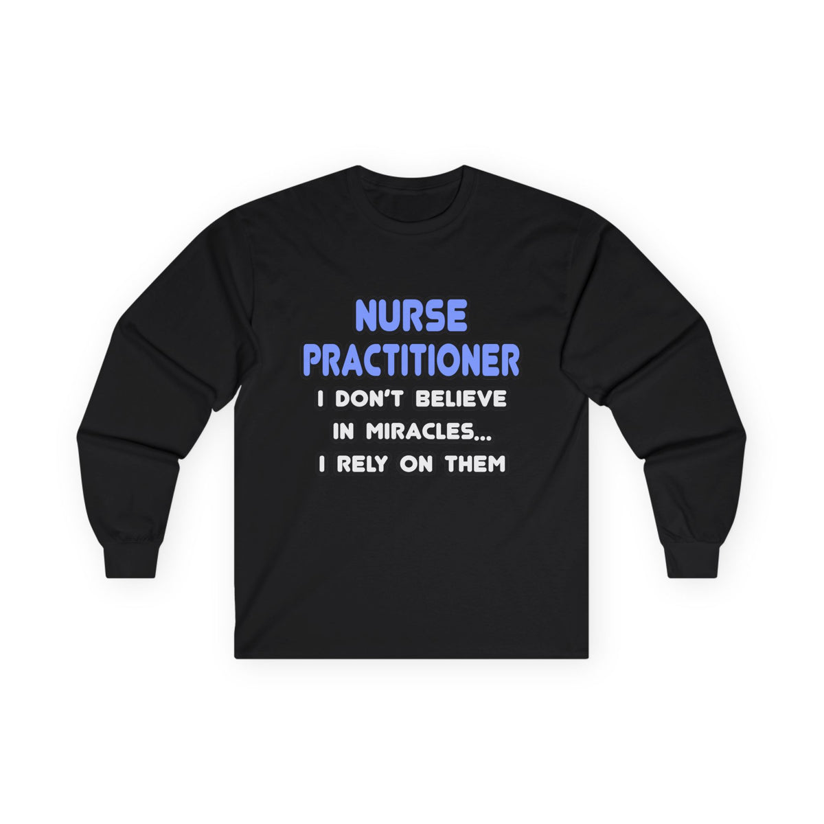Miracles and Nurse Practitioners - Unisex Ultra Cotton Long Sleeve Tee