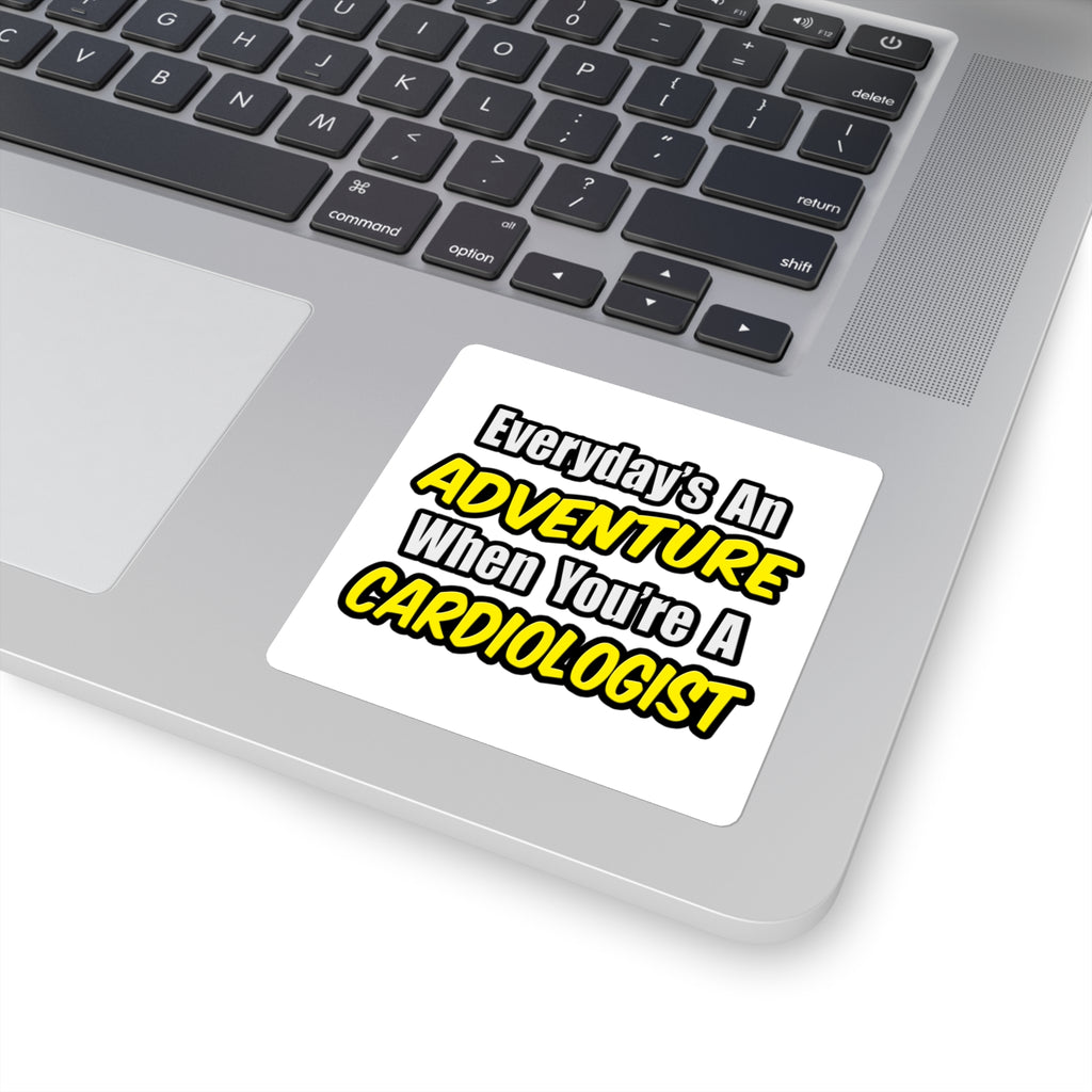 Everyday's An Adventure...Cardiologist - Square Stickers