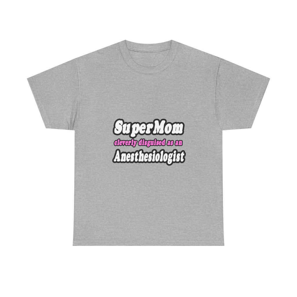 SuperMom...Anesthesiologist - Unisex Heavy Cotton Tee