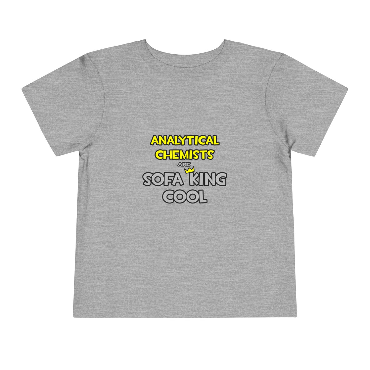 Analytical Chemists Are Sofa King Cool - Toddler Short Sleeve Tee