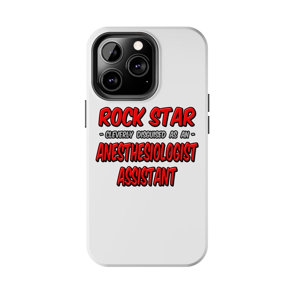 Rock Star .. Anesthesiologist Assistant - Tough Phone Cases