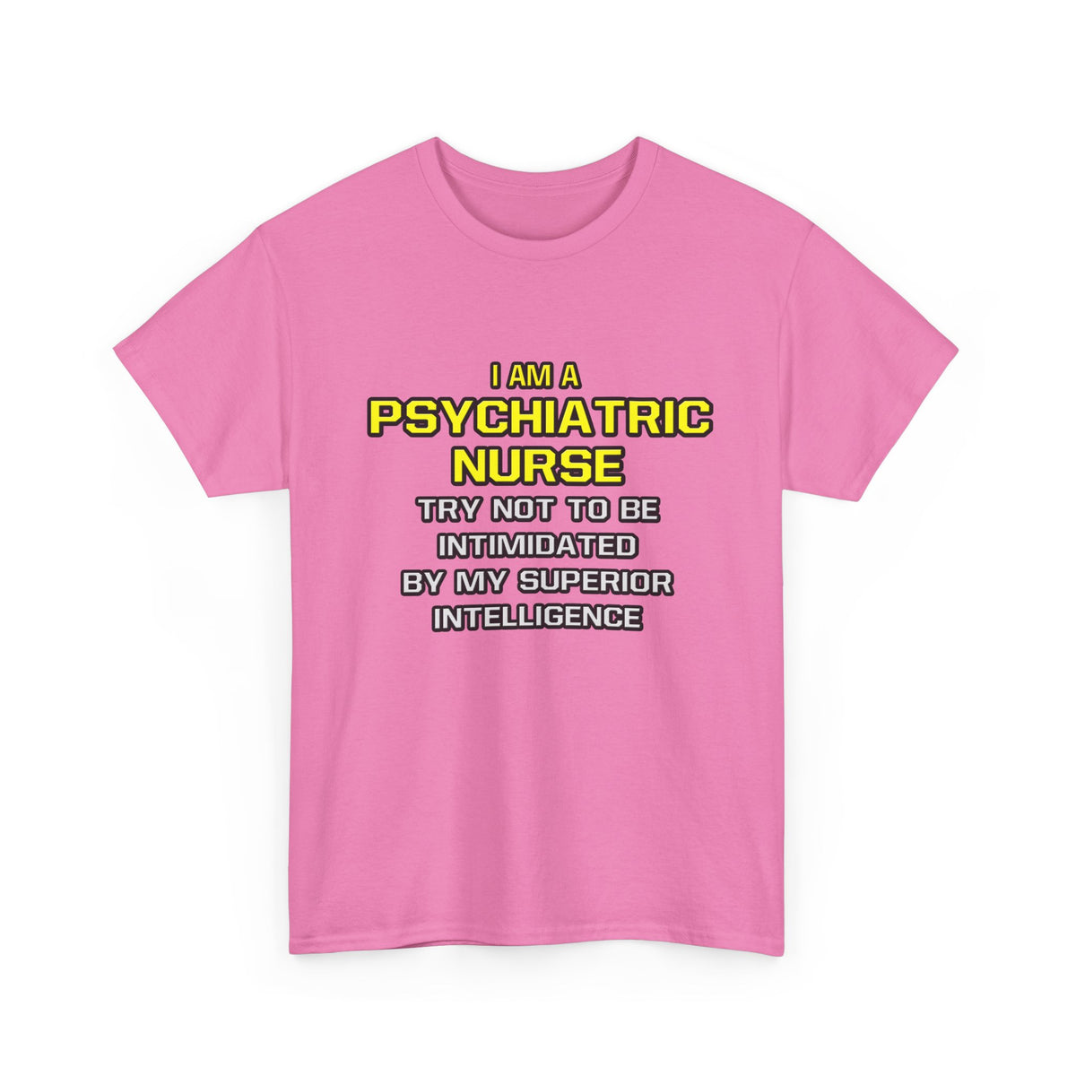 Psychiatric Nurse..Superior Intelligence - Unisex Heavy Cotton Tee