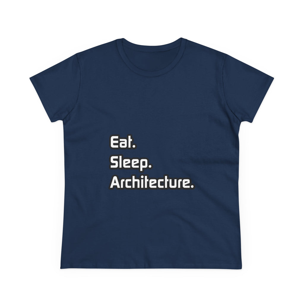 Eat. Sleep. Architecture - Women's Midweight Cotton Tee