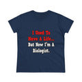I Used to Have a Life...Biologist - Women's Midweight Cotton Tee
