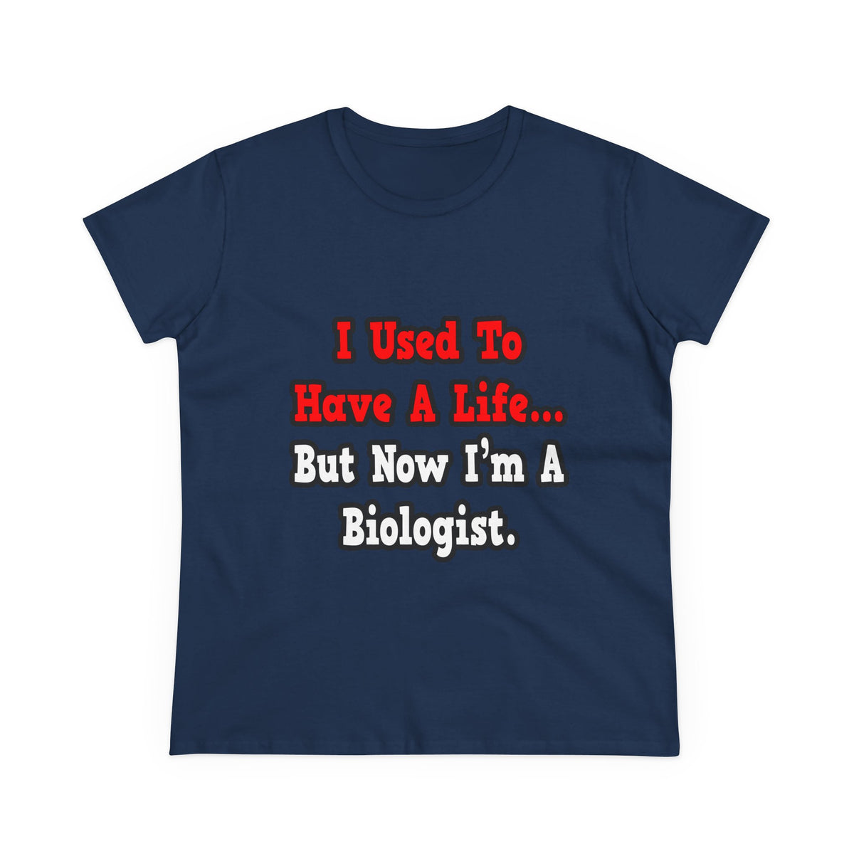 I Used to Have a Life...Biologist - Women's Midweight Cotton Tee
