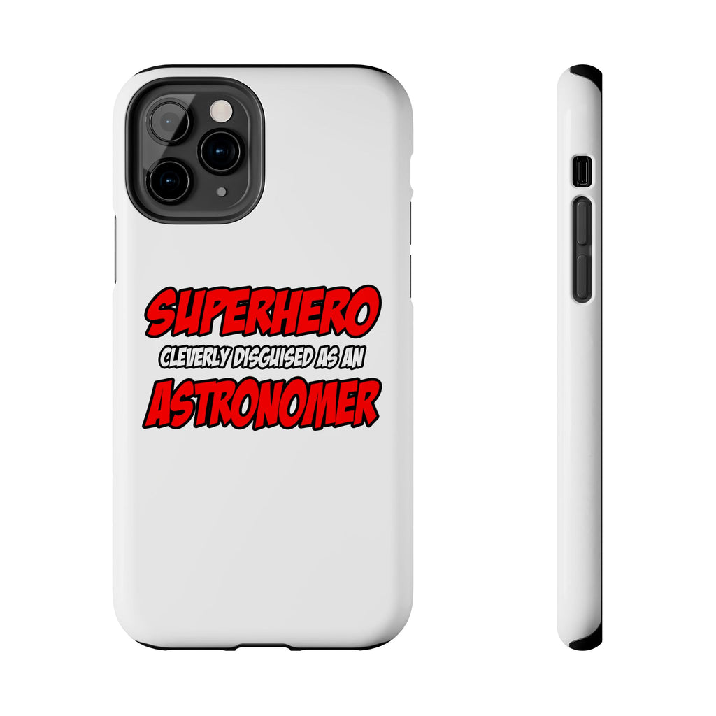 Superhero...Astronomer - Tough Phone Cases
