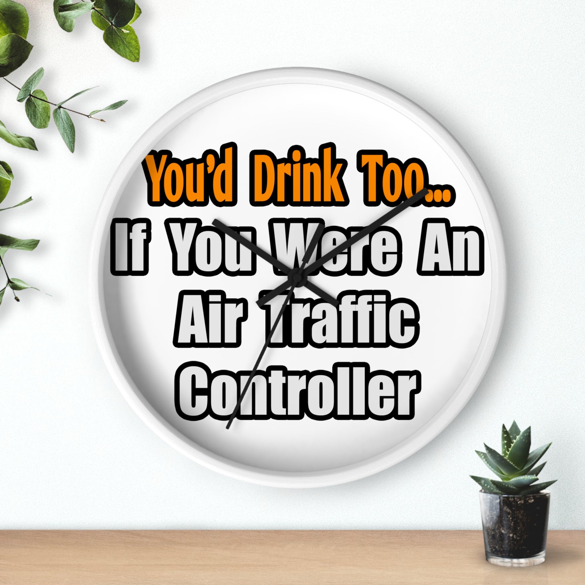 You'd Drink Too...Air Traffic Controller - Wall Clock