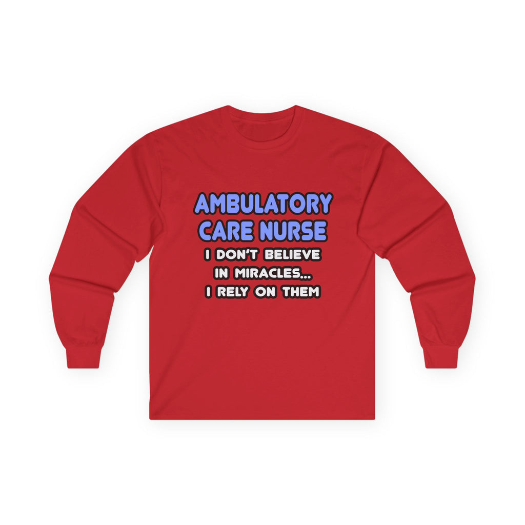 Miracles and Ambulatory Care Nurses - Unisex Ultra Cotton Long Sleeve Tee