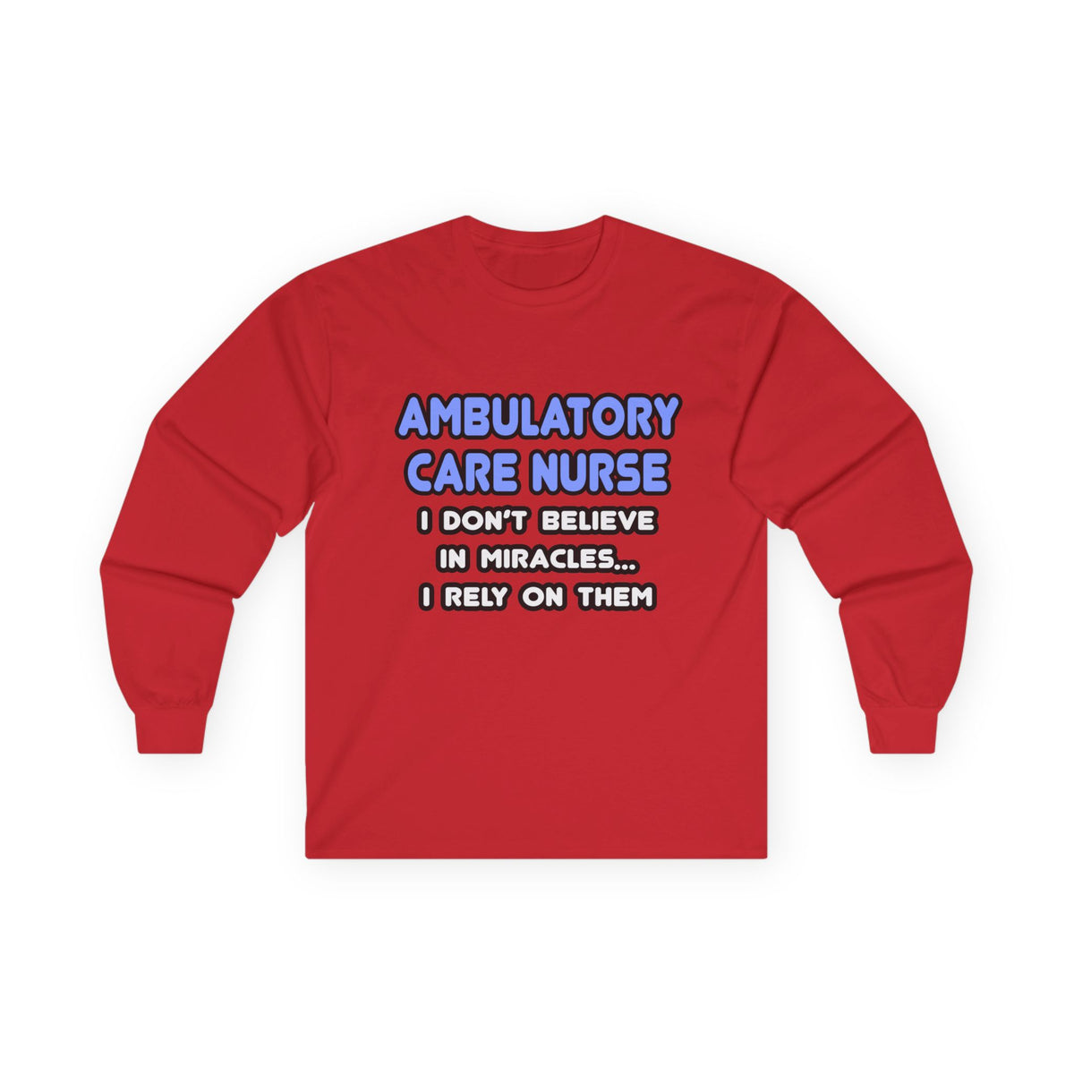 Miracles and Ambulatory Care Nurses - Unisex Ultra Cotton Long Sleeve Tee