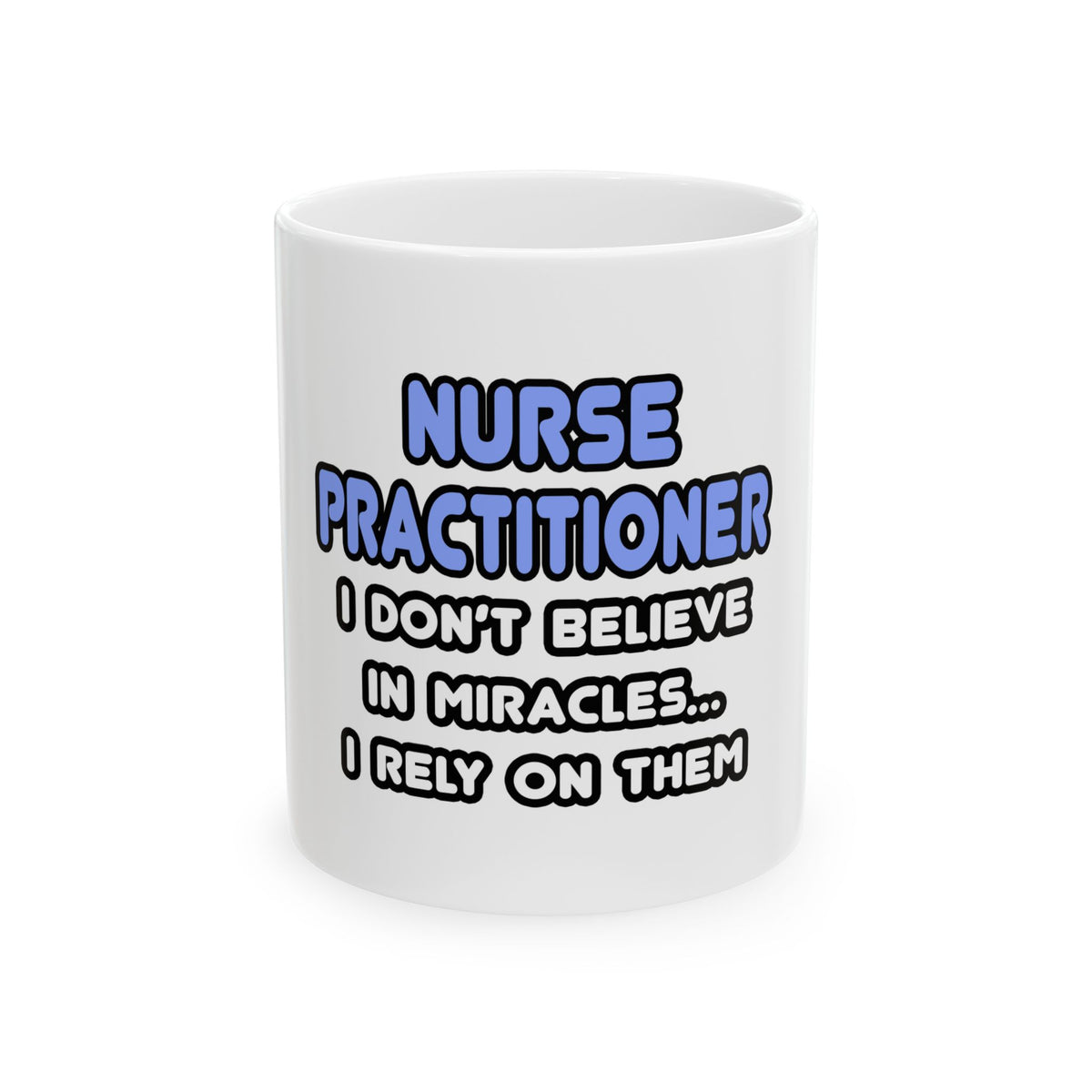 Miracles and Nurse Practitioners - Ceramic Mug, (11oz, 15oz)