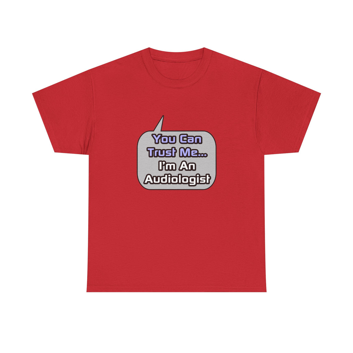 Trust Me .. I'm an Audiologist - Unisex Heavy Cotton Tee