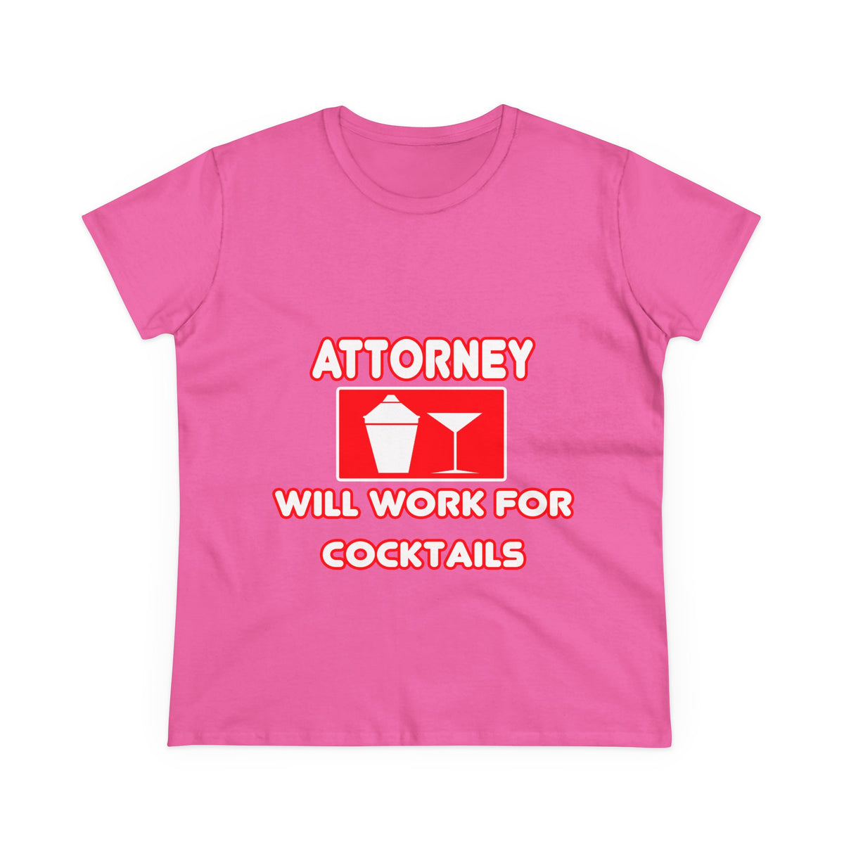 Attorney...Will Work For Cocktails - Women's Midweight Cotton Tee