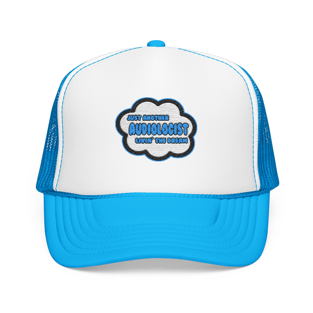 Audiologist .. Livin' The Dream - Foam Trucker Hat