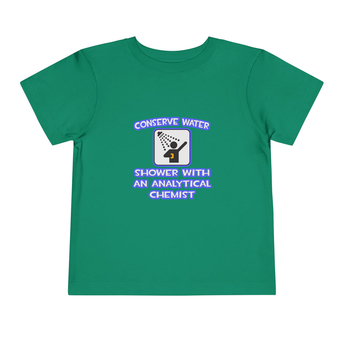 Conserve Water .. Shower With Analytical Chemist - Toddler Short Sleeve Tee