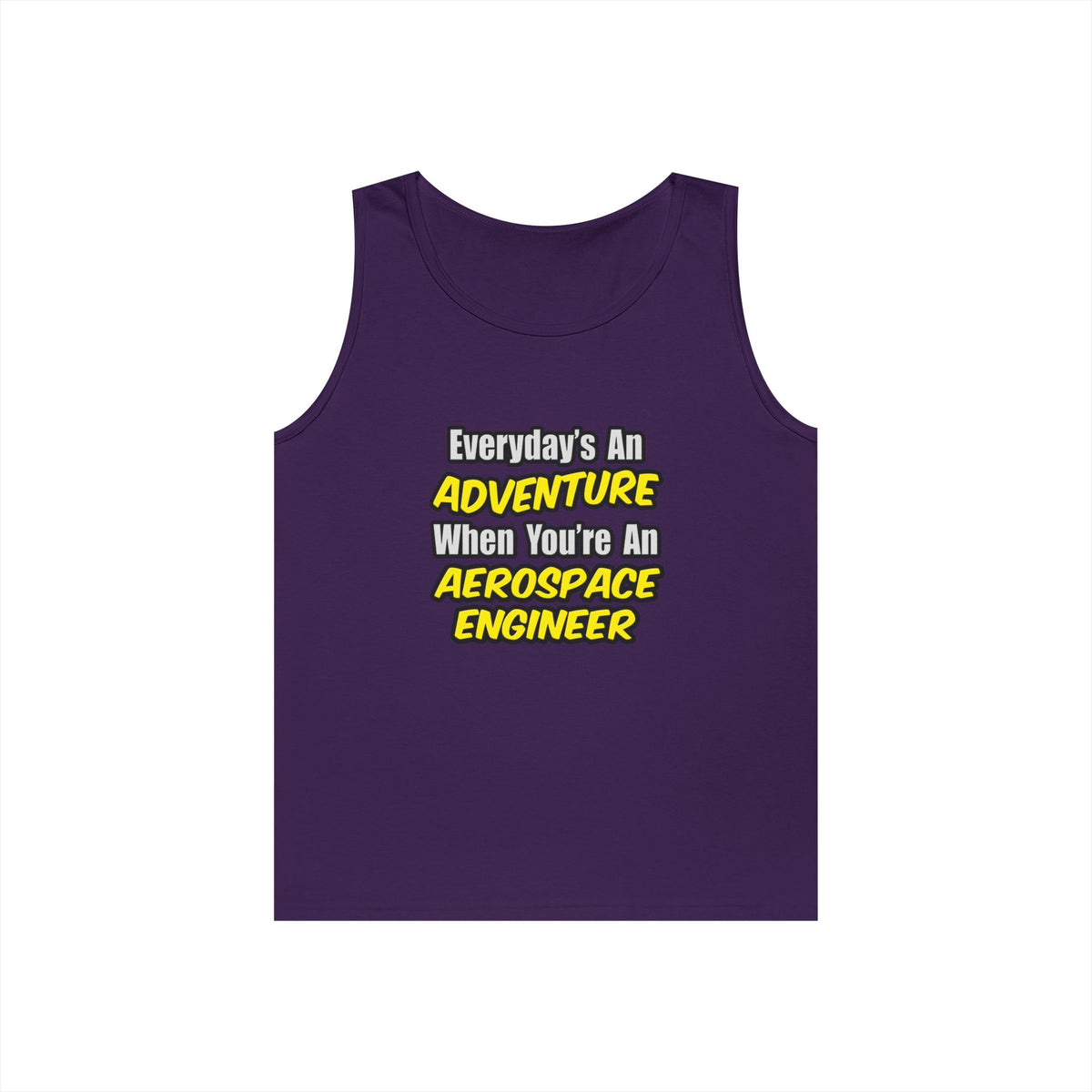 Everyday's An Adventure...Aerospace Engineer - Unisex Heavy Cotton Tank Top