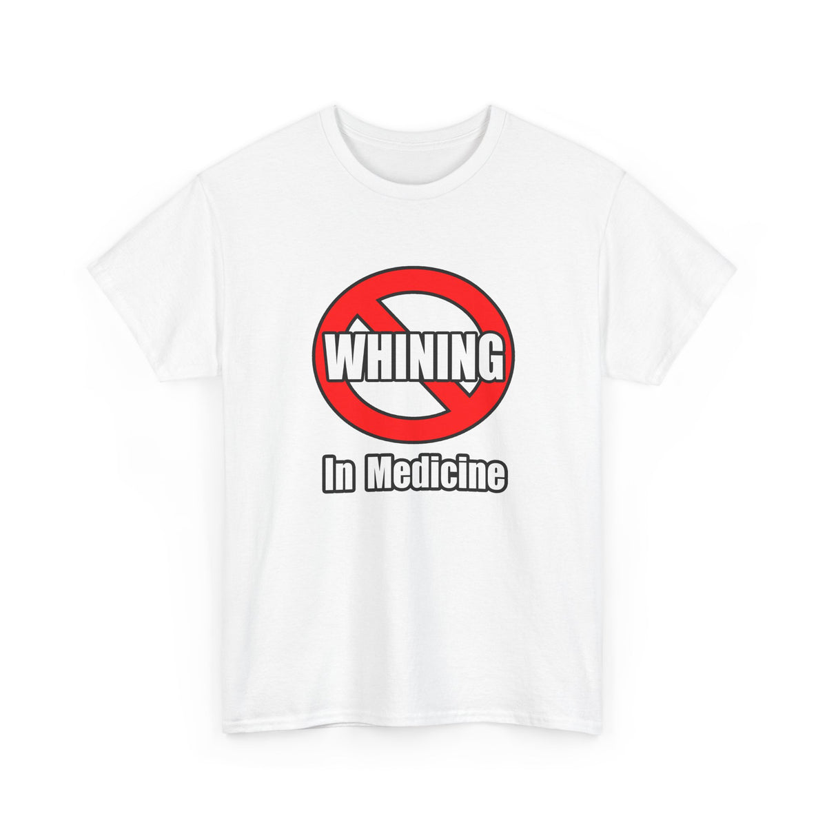 No Whining In Medicine - Unisex Heavy Cotton Tee