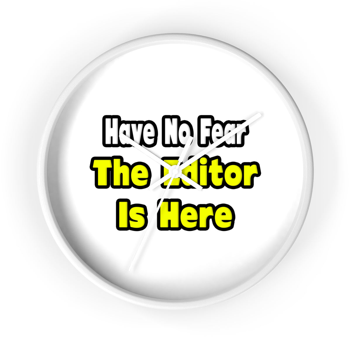No Fear, The Editor Is Here - Wall Clock
