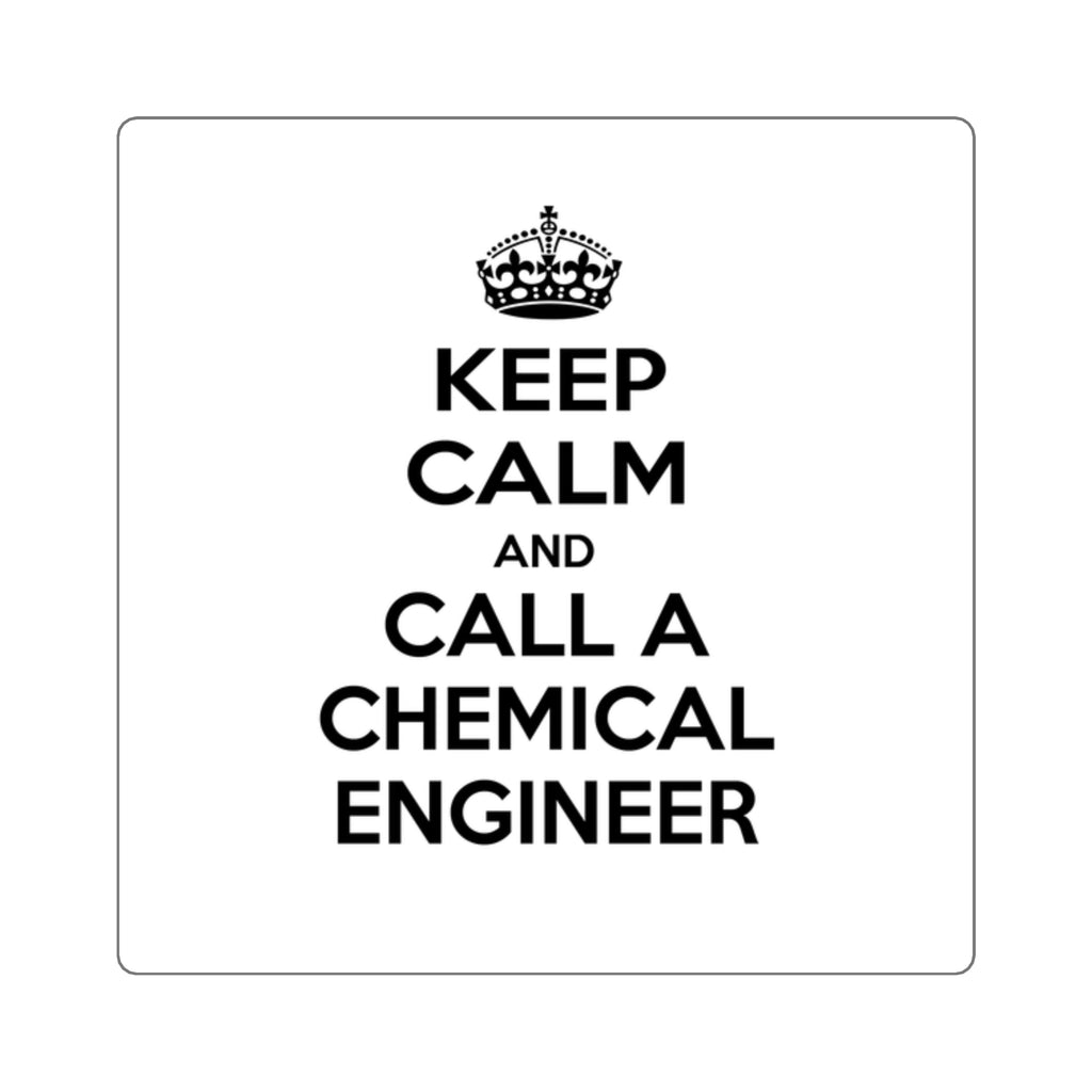 Keep Calm and Call a Chemical Engineer - Square Stickers