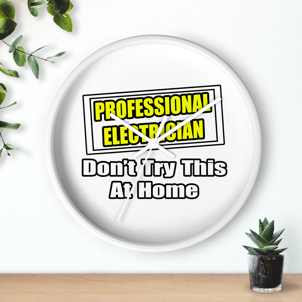 Professional Electrician...Don't Try This At Home - Wall Clock