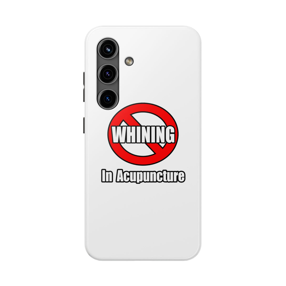 No Whining In Acupuncture - Tough Phone Cases