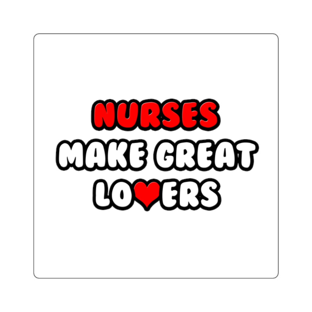 Nurses Make Great Lovers - Square Stickers