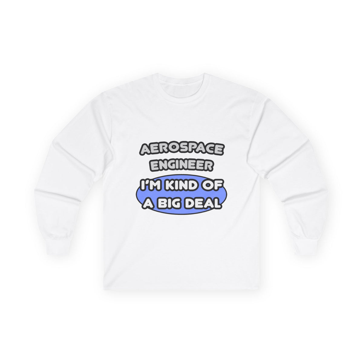 Aerospace Engineer...Kind of a Big Deal (2) - Unisex Ultra Cotton Long Sleeve Tee
